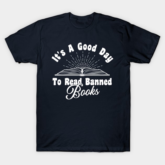 It's A Good Day To Read Banned Books T-Shirt by Gaming champion